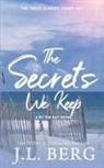 J. L. Berg - The Secrets We Keep