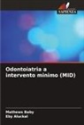 Eby Aluckal, Mathews Baby - Odontoiatria a intervento minimo (MID)