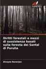 Atrayee Banerjee - Diritti forestali e mezzi di sussistenza basati sulla foresta dei Santal di Purulia