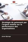 Jesee Njoroge - Stratégie de paiement par l'argent mobile sur la performance des organisations