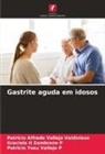 Patricio Yosu Vallejo P, Patricio Alfredo Vallejo Valdivieso, Graciela H Zambrano P - Gastrite aguda em idosos