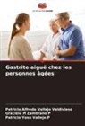Patricio Yosu Vallejo P, Patricio Alfredo Vallejo Valdivieso, Graciela H Zambrano P - Gastrite aiguë chez les personnes âgées