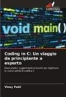 Vinay Patil - Coding in C: Un viaggio da principiante a esperto