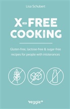 Lisa Schubert - X-Free Cooking