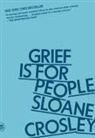 Sloane Crosley - Grief Is for People