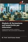 Dr. Prof. Sunil Kumar Awate, Sunil Kumar Awate - Modulo di formazione sull'assertività per infermieri