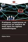Elphas Bwire - Pratiques, expériences et croyances en matière de mort dans les églises multiethniques