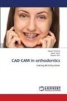 Rashmi Puri, Gaurav Sharma, Neeta Singh - CAD CAM in orthodontics