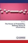 Mina Kumari - The Power of Probability: Making Sense of Uncertainty