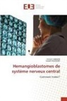 Sameh Achoura, Hichem Ammar - Hemangioblastomes de système nerveux central