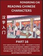 Rongrong Cai - Reading Chinese Characters (Part 16) - Test Series for HSK All Level Students to Fast Learn Recognizing & Reading Mandarin Chinese Characters with Given Pinyin and English meaning, Easy Vocabulary, Moderate Level Multiple Answer Objective Type Questions f