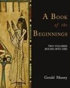 Gerald Massey - A Book of the Beginnings [TWO VOLUMES BOUND INTO ONE]
