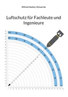 Michael Ide, Wilfried Maehler - Luftschutz für Fachleute und Ingenieure