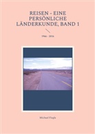 Michael Fiegle - Reisen - Eine persönliche Länderkunde, Band 1