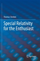 Thomas Strohm - Special Relativity for the Enthusiast