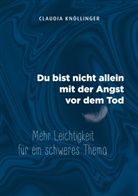 Claudia Knöllinger - Du bist nicht allein mit der Angst vor dem Tod