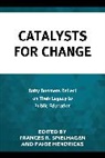 Frances R. (EDT)/ Hendricks Spielhagen, Frances R. Hendricks Spielhagen, Paige Hendricks, Frances R. Spielhagen - Catalysts for Change