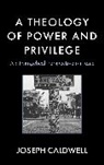 Joseph Caldwell, Caldwell Joseph - Theology of Power and Privilege