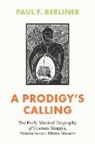 Paul F. Berliner, Berliner Paul F. - Prodigy''s Calling