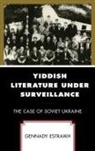 Gennady Estraikh, Estraikh Gennady - Yiddish Literature Under Surveillance