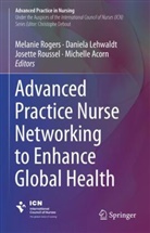 Michelle Acorn, Daniela Lehwaldt, Melanie Rogers, Josette Roussel, Josette Roussel et al - Advanced Practice Nurse Networking to Enhance Global Health