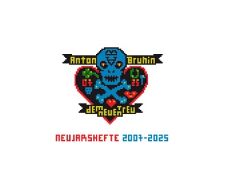 Anton Bruhin - Dem Neuen treu. Neujahrshefte 2007-2025 / True to New. New Year's Zines 2007-2025