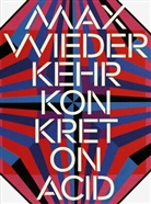 Sandro Fischli, Peter Preissle - Max Wiederkehr - Konkret on Acid