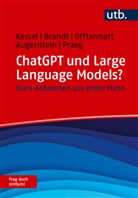 Friedrich Augenstein, Alexander Brandt, Thomas Kessel, J Offtermatt, Jonas Offtermatt, Claus Praeg - ChatGPT und Large Language Models? Frag doch einfach!