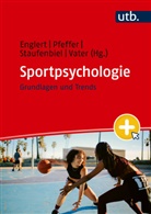Chris Englert, Ines Pfeffer, Ines Pfeffer (PD Dr.), Kath Staufenbiel, Kathrin Staufenbiel, Kath Staufenbiel (Dr.) u a... - Sportpsychologie