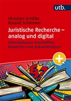 Christian Schäfer, Christian (Dr.) Schäfer, Roland Schimmel, Roland (Prof. D Schimmel - Juristische Recherche - analog und digital