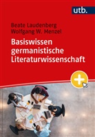 Beate Laudenberg, Wolfgang Menzel, Wolfgang W. Menzel - Basiswissen germanistische Literaturwissenschaft