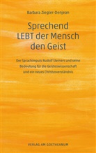 Barbara Ziegler-Denjean - Sprechend LEBT der Mensch den Geist