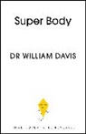 William Davis, Dr William Davis - Super Body