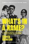 Sheela Banerjee - What's in a Name?