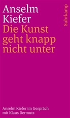 Klaus Dermutz, Anselm Kiefer - Die Kunst geht knapp nicht unter