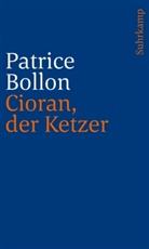 Patrice Bollon - Cioran, der Ketzer