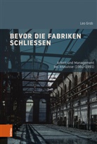 Leo Grob - Bevor die Fabriken schließen