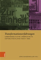 Jörg Ganzenmüller, Anke John, Christiane Kuller - Transformationserfahrungen