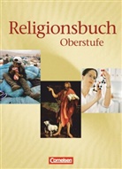 Ulrike Baumann, Bernhard Böttge, Bernhard Böttge, Harmjan Dam, Friedrich Schweitzer, Hans-Jürgen Rundnagel... - Religionsbuch - Unterrichtswerk für den evangelischen Religionsunterricht - Oberstufe - Bisherige Ausgabe