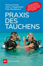 Peter Bredebusch, Thomas Kromp, Peter Bredebusch c/o Verlag S. Naglschmid, Hans J Roggenbach, Hans J. Roggenbach, Friedrich Naglschmid c/o Verlag &amp; Buchservice Stephanie Naglschmid... - Praxis des Tauchens