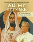 William Hart McNichols, William Hart Pramuk Mcnichols, William Hart/ Pramuk McNichols, Christopher Pramuk - All My Eyes See