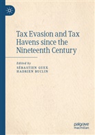 Hadrien Buclin, Debastien Guex, Buclin, Hadrien Buclin, Sébastien Guex - Tax evasion and Tax Havens since the Nineteenth Century