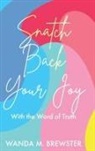 Wanda M. Brewster - Snatch Back Your Joy