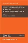 Humberto Briceño León - EL IMPUESTO MUNICIPAL SOBRE LA ACTIVIDAD ECONOMICA