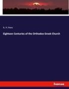 A. H. Hore - Eighteen Centuries of the Orthodox Greek Church