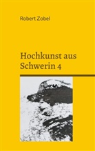 Robert Zobel - Hochkunst aus Schwerin 4