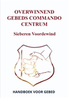 Sieberen Voordewind - OVERWINNEND GEBEDS COMMANDO CENTRUM