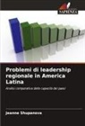 Jeanne Shupanova - Problemi di leadership regionale in America Latina