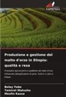 Mesfin Kassa, Tamirat Watusho, Belay Yebo - Produzione e gestione del malto d'orzo in Etiopia: qualità e resa