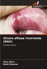 Alice Alice, Rohit Sharma - Ulcera aftosa ricorrente (RAU)